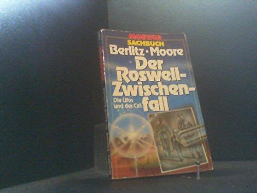 Berlitz Charles und William L. Moore Der Roswell - Zwischenfall. Die Ufos und der CIA.