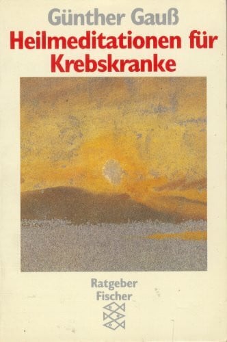 Gauß, Günther Heilmeditationen für Krebskranke