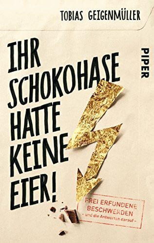 Geigenmüller, Tobias Ihr Schokohase hatte keine Eier: Frei erfundene Beschwerden und die Antworten darauf