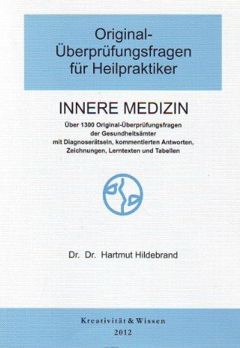 Hildebrand, Hartmut Original-Überprüfungsfragen für Heilpraktiker Innere Medizin: Ca. 1280 Original-Text-Fragen aus mündlichen Überprüfungen der Gesundheitsämter