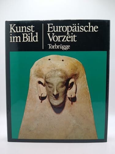 Walter Torbrügge Kunst im Bild - Europäische Vorzeit