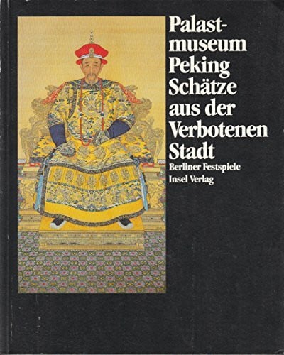 Ledderose, Lothar Hrsg. Palastmuseum Peking. Schätze aus der Verbotenen Stadt