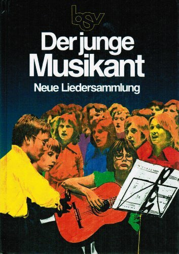Der junge Musikant: Neue Liedersammlung für Schulen