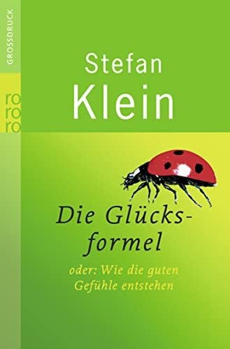 Palm, Peter Die Glücksformel: oder Wie die guten Gefühle entstehen