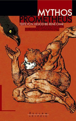Storch, Wolfgang Mythos Prometheus: Texte von Hesiod bis René Char