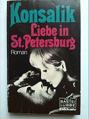 Konsalik, Heinz G Liebe in St. Petersburg (Allgemeine Reihe. Bastei Lübbe Taschenbücher)