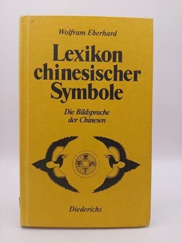 Eberhard, Wolfram Lexikon chinesischer Symbole: Die Bildsprache der Chinesen