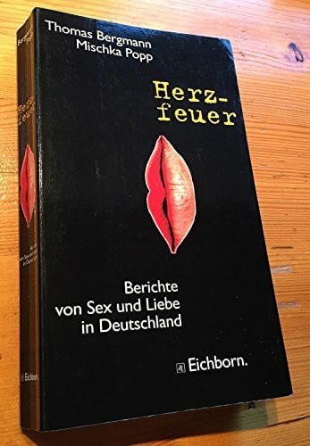 Popp, Mischka Herzfeuer: Berichte von Sex und Liebe