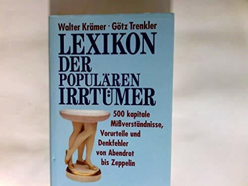 Krämer, Walter Lexikon der populären Irrtümer: 500 kapitale Missverständnisse, Vorurteile und Denkfehler von Abendrot bis Zeppelin