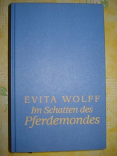 Wolff, Evita Im Schatten des Pferdemondes: Roman