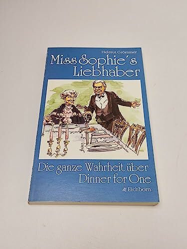 Grömmer, Helmut Miss Sophies Liebhaber: Die ganze Warheit über Dinner for one