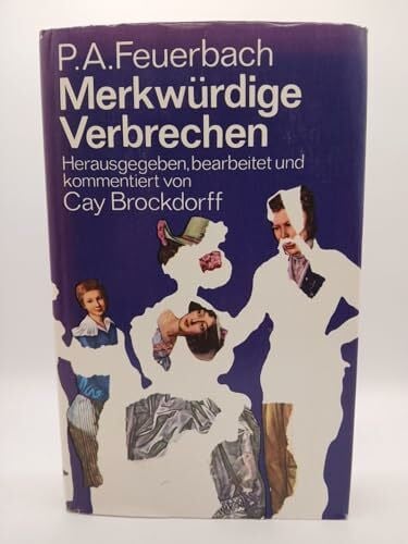 Feuerbach, Paul J von Merkwürdige Verbrechen: Sechzehn Kriminalgeschichten (Die Andere Bibliothek)