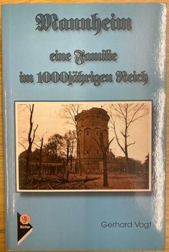 Vogt, Gerhard Mannheim, eine Familie im 1000-jährigen Reich