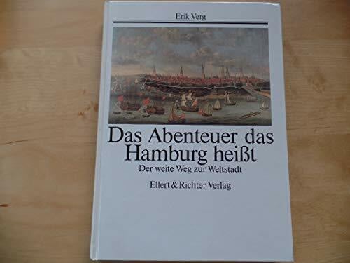 Verg, Martin Das Abenteuer das Hamburg heisst: Der weite Weg zur Weltstadt