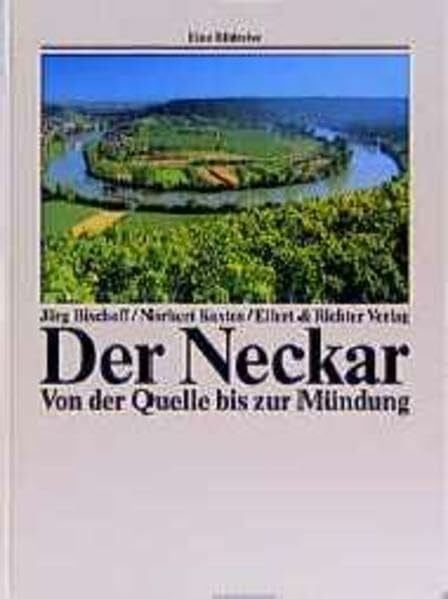 Bischoff, Jörg Der Neckar (Eine Bildreise)