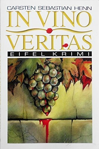 Henn, Carsten Sebastian In Vino Veritas (Eifel Krimi, Band 4)