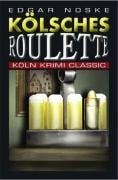 Noske, Edgar Kölsches Roulette (Köln Krimi Classic)