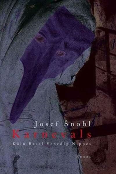 Snobl, Josef Karnevals: Köln, Basel, Venedig, Nippes: Köln, Basel, Venedig, Nippes. Dtsch.-Tschech.