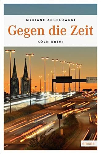 Angelowski, Myriane Gegen die Zeit: Köln Krimi (Maline Brass und Lou Vanheyden)