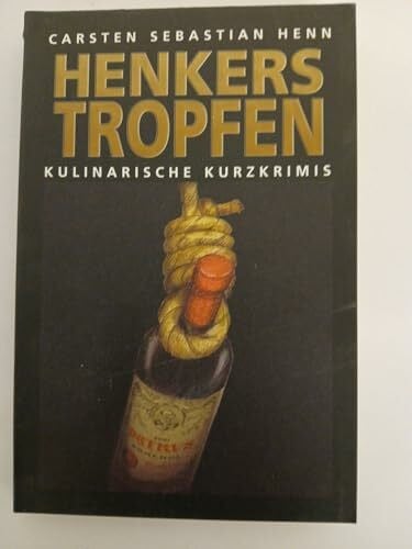 Henn, Carsten S Henkerstropfen: Kulinarische Kurzkrimis