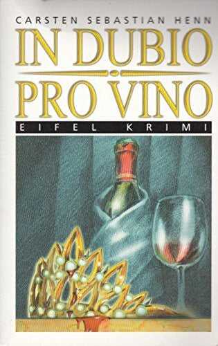 Henn, Carsten S In dubio pro Vino: Eifel Krimi