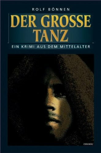 Bönnen, Rolf Der große Tanz: Ein Krimi aus dem Mittelalter