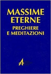 Casa, F. Massime eterne. Preghiere e meditazioni