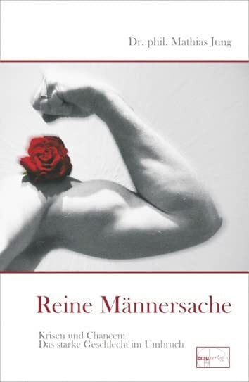 Jung, Mathias Reine Männersache: Krisen und Chancen - Das starke Geschlecht im Umbruch (Aus der Sprechstunde)