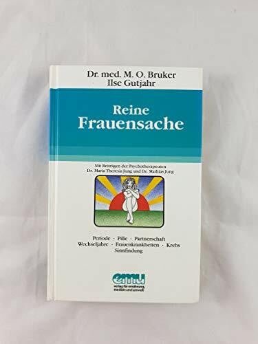 Gutjahr, Ilse Reine Frauensache: Von Periode bis Wechseljahre (Aus der Sprechstunde)