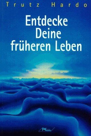 Hardo, Trutz Entdecke Deine früheren Leben