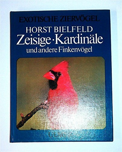 Bielfeld, Horst Zeisige, Kardinäle und andere Finkenvögel (Exotische Ziervögel)