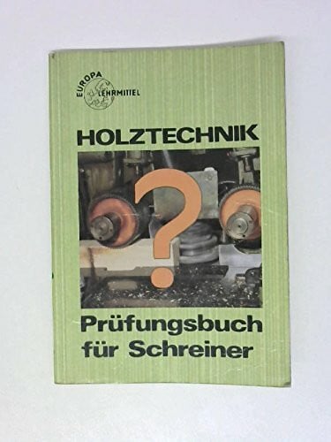 Schulz, Peter Prüfungsbuch für Schreiner (Europa-Fachbuchreihe für holzverarbeitende Berufe)