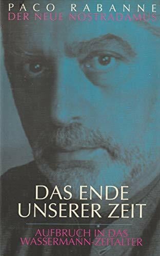 Gerhard Meier Das Ende unserer Zeit: Aufbruch in das Wassermann-Zeitalter. Der neue Nostradamus (Neues Bewusstsein)