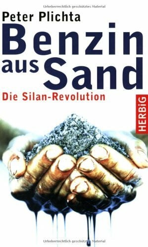 Plichta, Peter Benzin aus Sand: Die Silan-Revolution