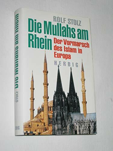Stolz, Rolf Die Mullahs am Rhein: Der Vormarsch des Islam in Europa