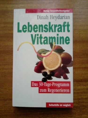 Heydarian, Dinah Lebenskraft Vitamine: Das 30-Tage-Programm zum Regenerieren. Selbsthilfe ist möglich (Herbig Gesundheitsratgeber)