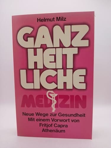 Milz, Helmut Die ganzheitliche Medizin. Neue Wege zur Gesundheit.