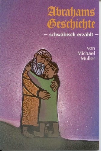 Müller, Michael Abrahams Geschichte, schwäbisch erzählt