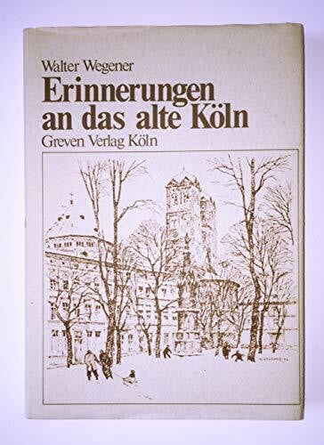 Spiegel, Rudolf Erinnerungen an das alte Köln