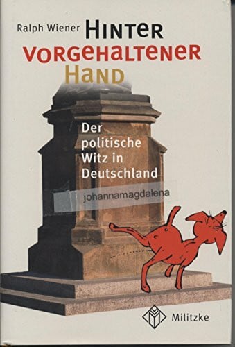 Wiener, Ralph Hinter vorgehaltener Hand: Der politische Witz in Deutschland
