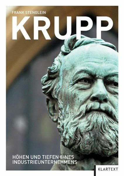 Stenglein, Frank Krupp: Höhen und Tiefen eines Industrieunternehmens