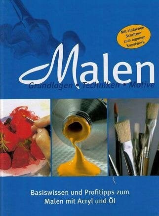 Gillian Burrows Malen - Grundlagen, Techniken, Motive - Basiswissen und Profitipps zum Malen mit Acryl und Öl