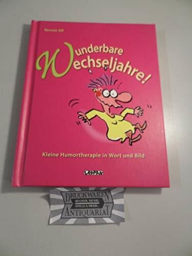 Alf, Renate Wunderbare Wechseljahre. Kleine Humortherapie in Wort und Bild