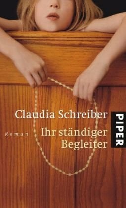 Schreiber, Claudia Ihr ständiger Begleiter: Roman