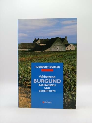 Duijker, Hubrecht Weinszene Burgund (Hallwag Klassische Weinregionen)