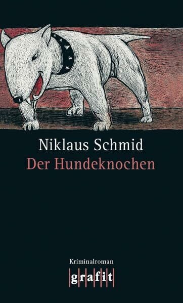 Schmid, Niklaus Der Hundeknochen: Kriminalroman (Grafitäter und Grafitote)