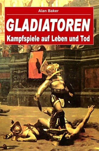 Franca Fritz Gladiatoren. Kampfspiele auf Leben und Tod