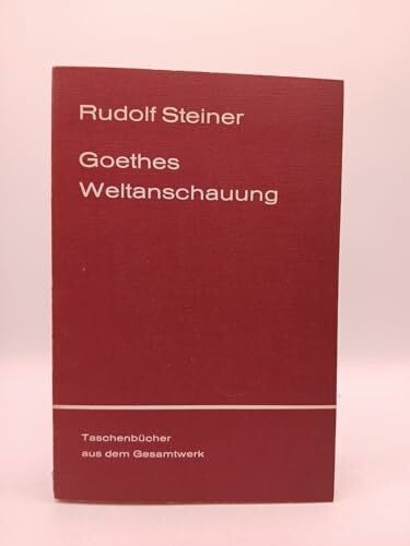 Steiner, Rudolf Goethes Weltanschauung (Rudolf Steiner Taschenbücher aus dem Gesamtwerk)