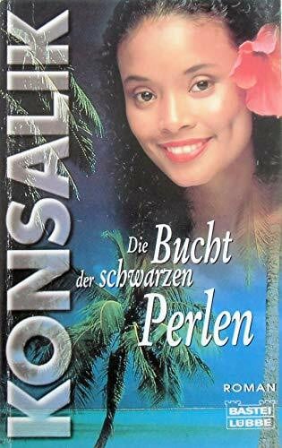 Konsalik, Heinz G Die Bucht der schwarzen Perlen. Roman