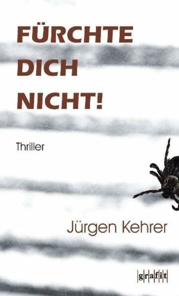 Kehrer, Jürgen Fürchte dich nicht!: Thriller